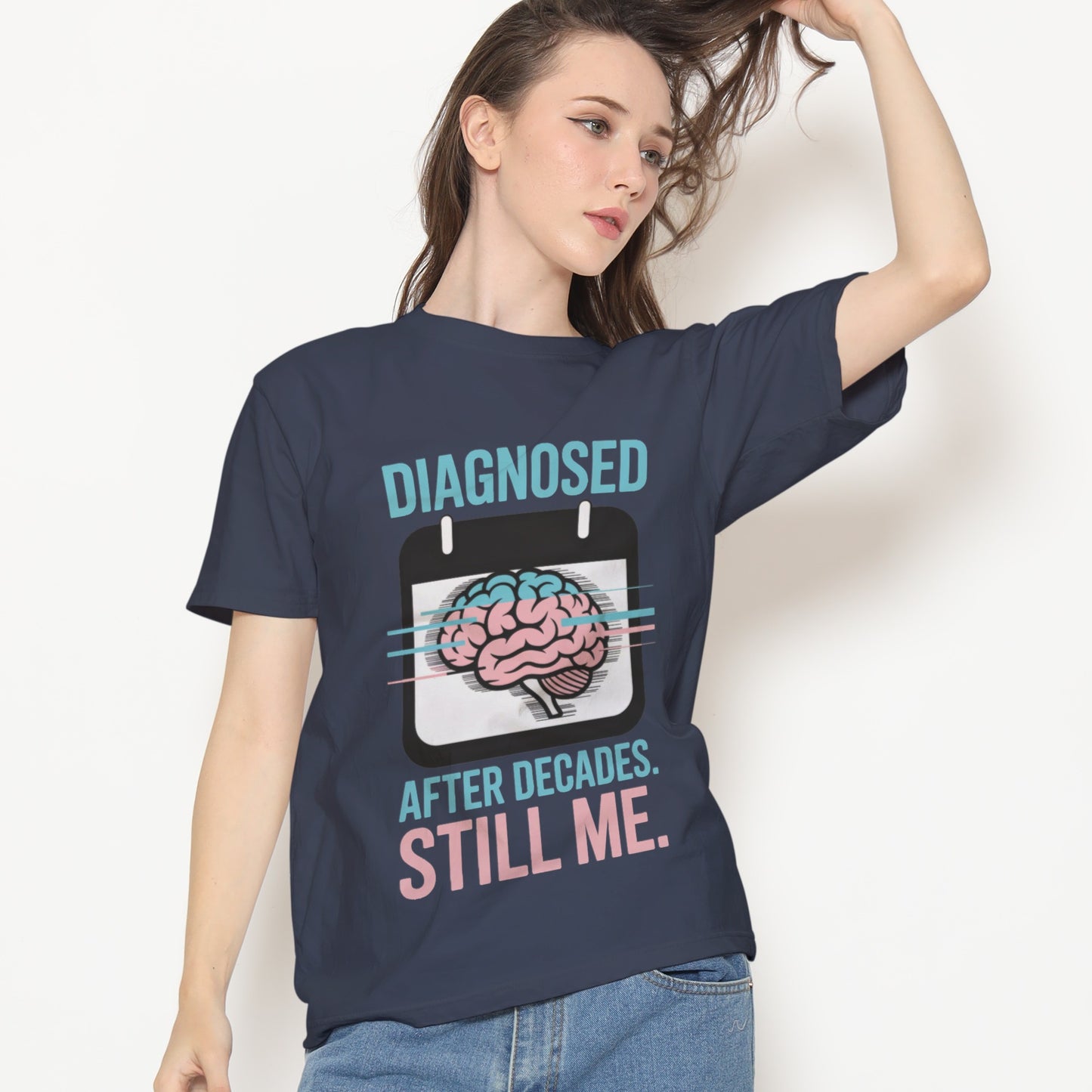 Diagnosed After Decades. Still Me. T-Shirt