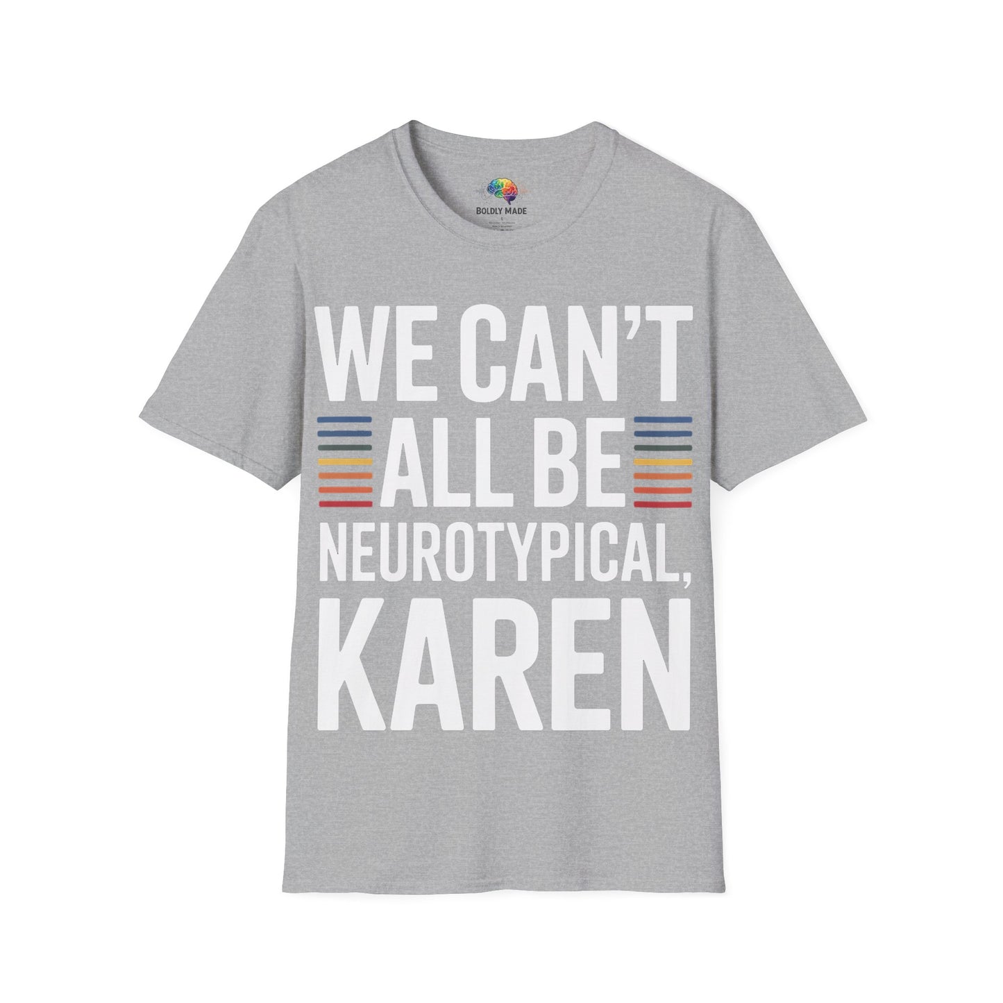 We Can't All Be Neurotypical, Karen T-Shirt
