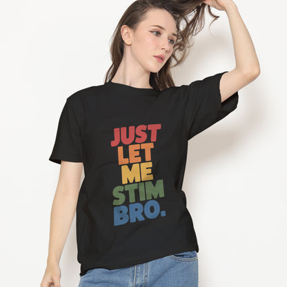 Just Let Me Stim Bro T-Shirt