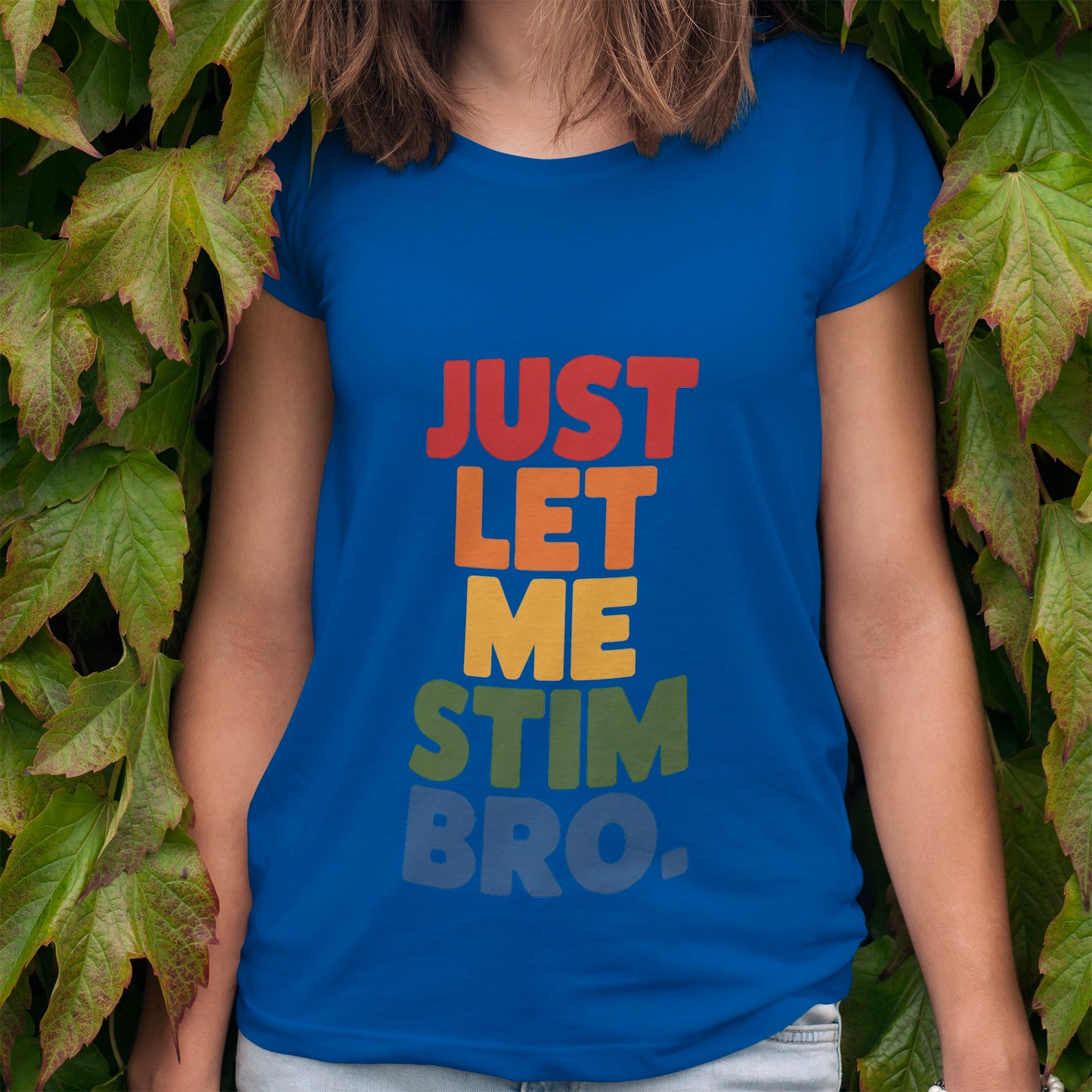 Just Let Me Stim Bro T-Shirt