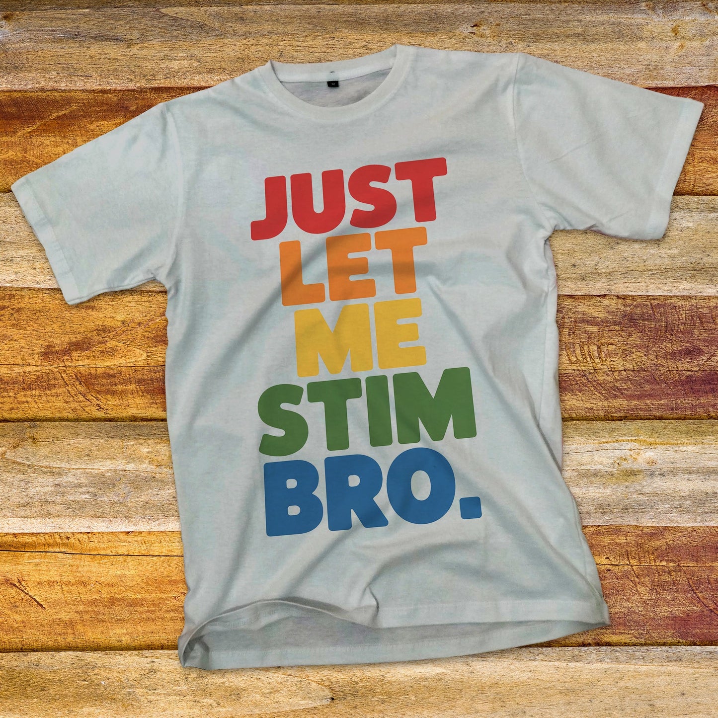 Just Let Me Stim Bro T-Shirt