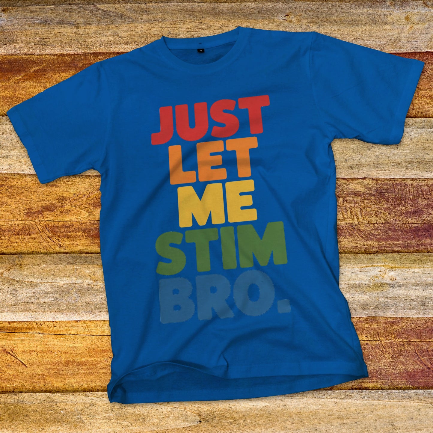 Just Let Me Stim Bro T-Shirt