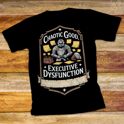 Chaotic Good Executive Dysfunction T-Shirt