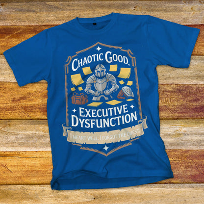 Chaotic Good Executive Dysfunction T-Shirt