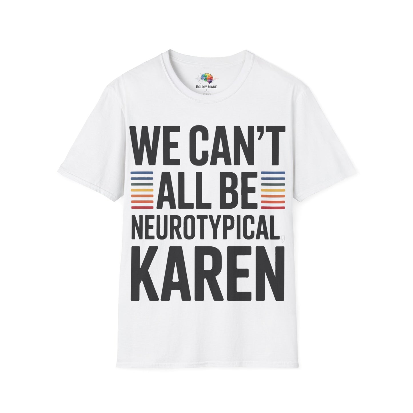 We Can't All Be Neurotypical, Karen T-Shirt