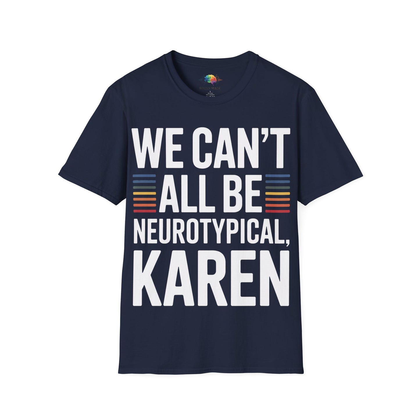 We Can't All Be Neurotypical, Karen T-Shirt