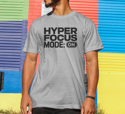 HyperFocus Mode On T-Shirt