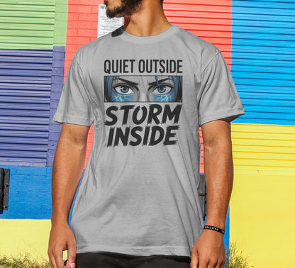 Quiet Outside Storm Inside T-Shirt