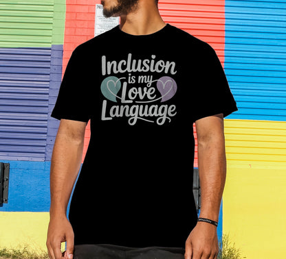 Inclusion Is My Love Language T-Shirt