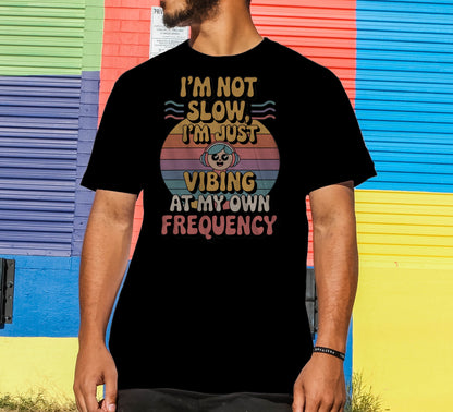 I'm Not Slow T-Shirt