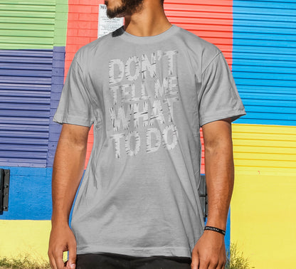 Don't Tell Me What To Do T-Shirt