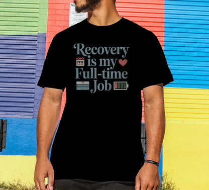 Recovery Is My Full-Time Job T-Shirt