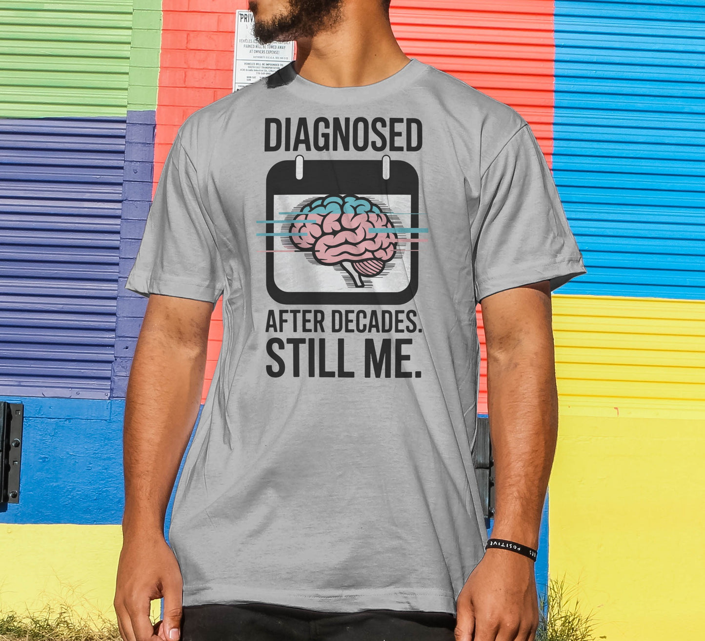 Diagnosed After Decades. Still Me. T-Shirt
