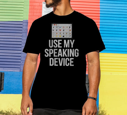 Use My Speaking Device T-Shirt