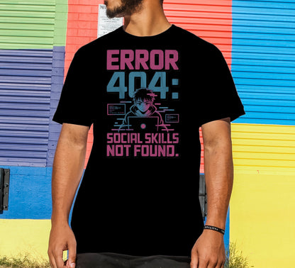 Error 404: Social Skills Not Found T-Shirt