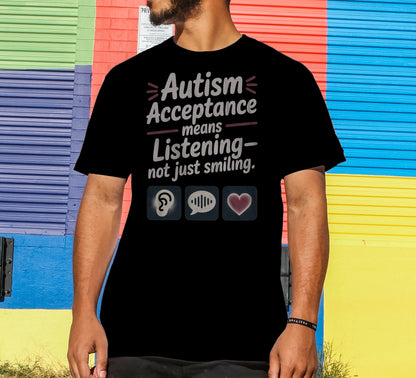 Autism Acceptance Means Listening T-Shirt