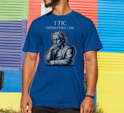 I Tic Therefore I Am T-Shirt