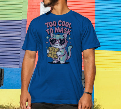 Too Cool to Mask T-Shirt