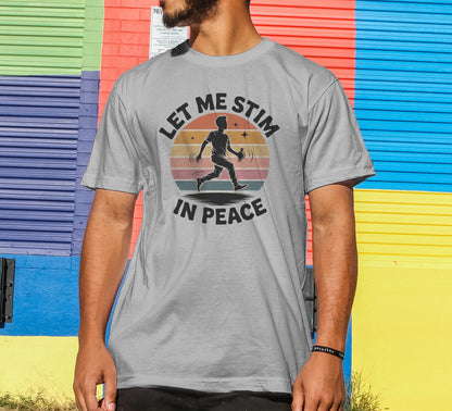 Let Me Stim In Peace T-Shirt