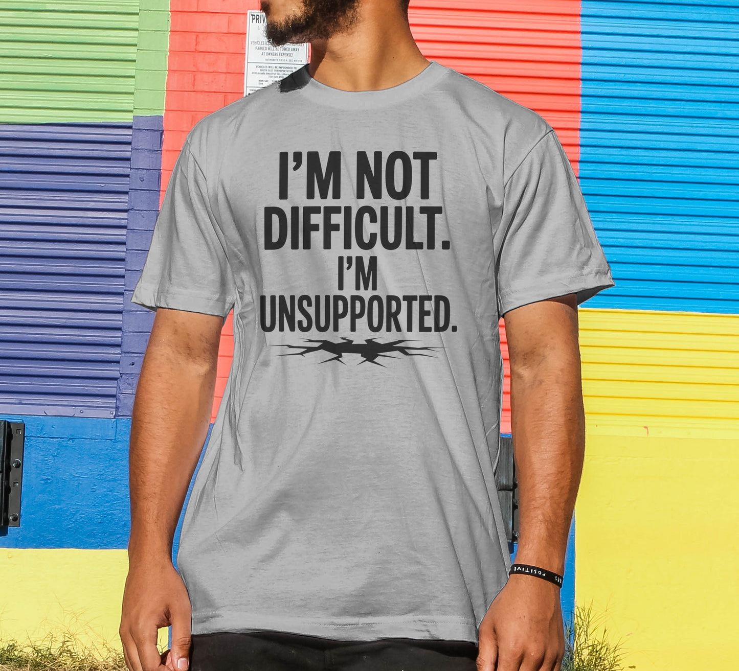 I'm Not Difficult, I'm Unsupported T-Shirt