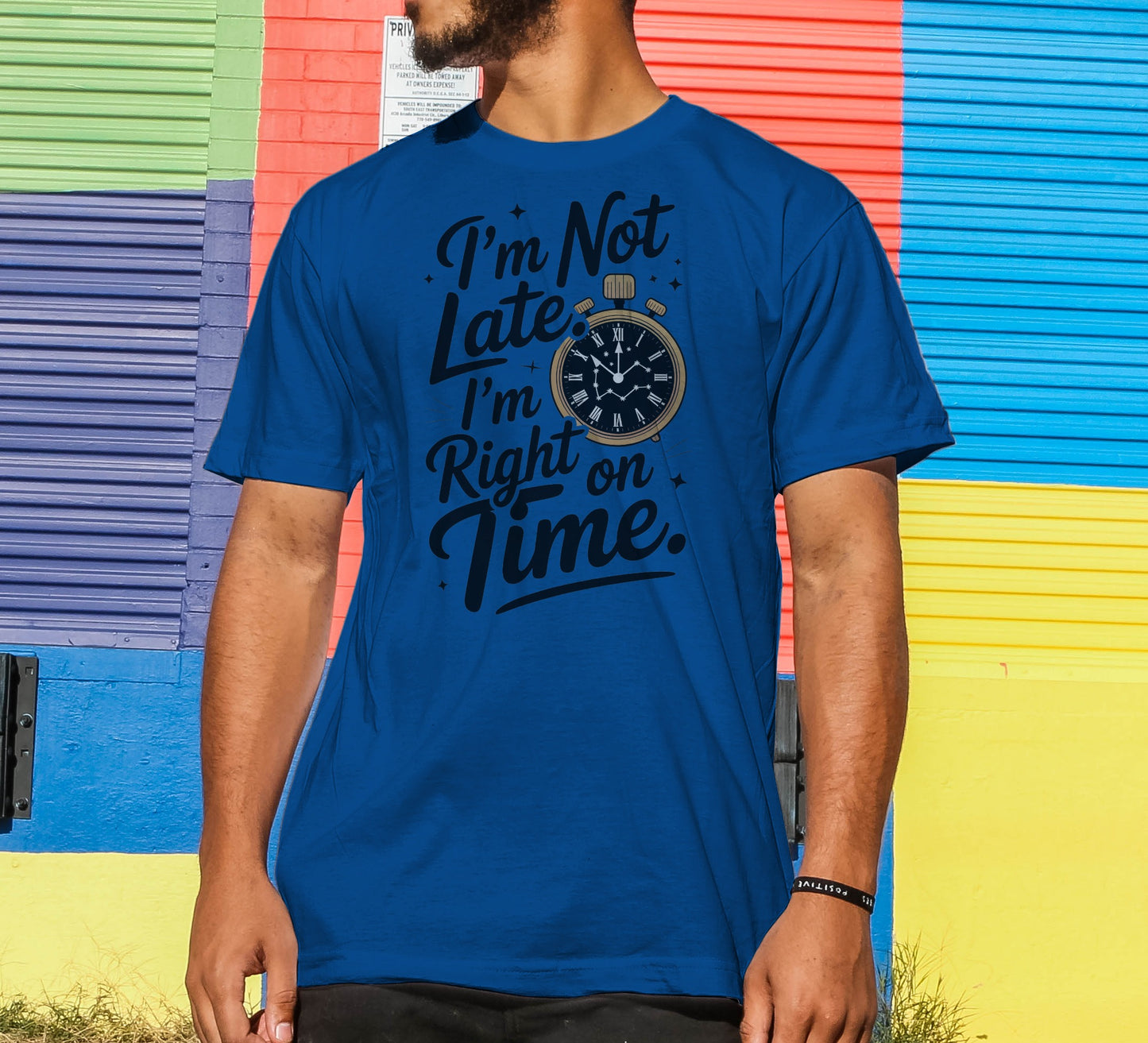 I'm Not Late T-Shirt