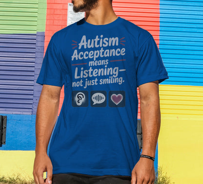 Autism Acceptance Means Listening T-Shirt