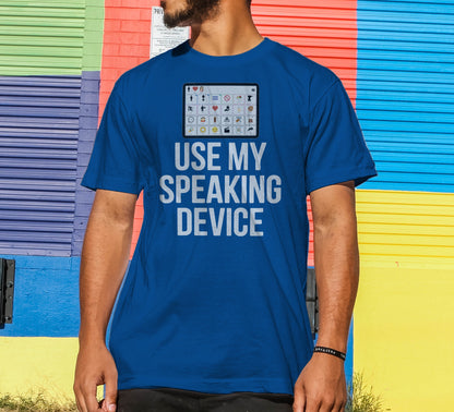 Use My Speaking Device T-Shirt