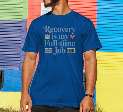Recovery Is My Full-Time Job T-Shirt