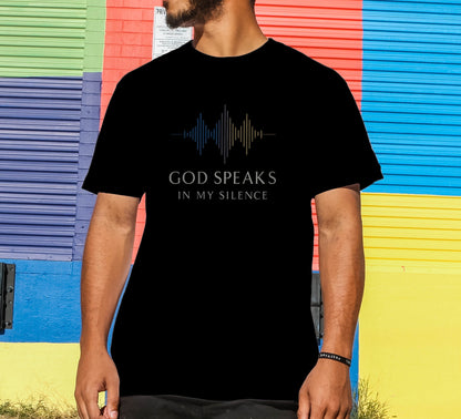 God Speaks in My Silence T-Shirt