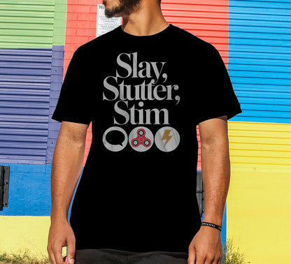 Slay, Stutter, Stim T-Shirt
