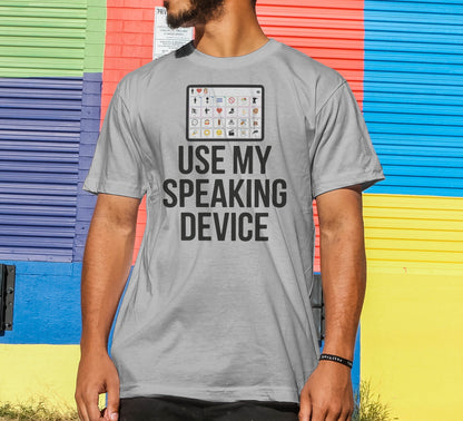 Use My Speaking Device T-Shirt