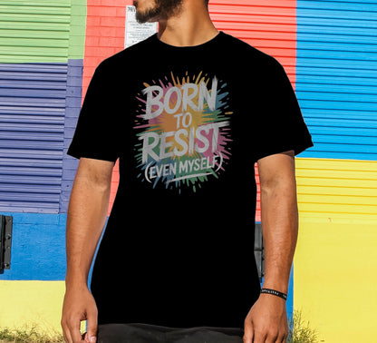 Born To Resist T-Shirt