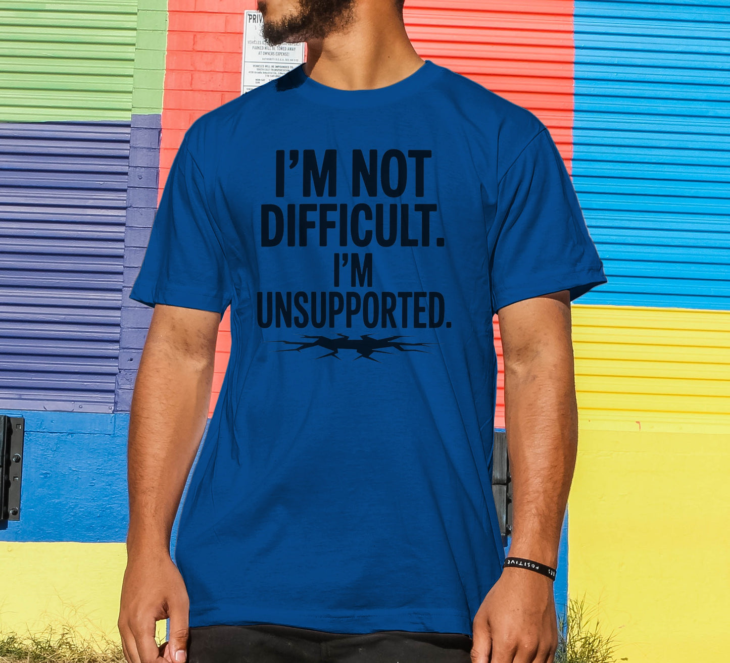 I'm Not Difficult, I'm Unsupported T-Shirt