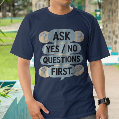 Ask Yes/No Questions First T-Shirt