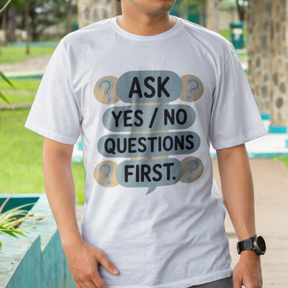 Ask Yes/No Questions First T-Shirt