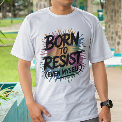 Born To Resist T-Shirt