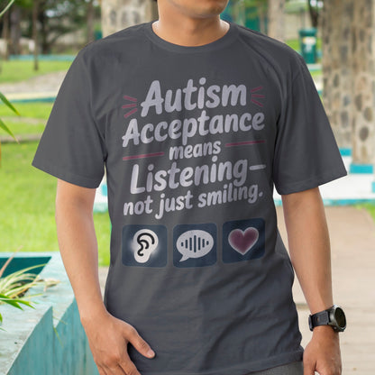 Autism Acceptance Means Listening T-Shirt