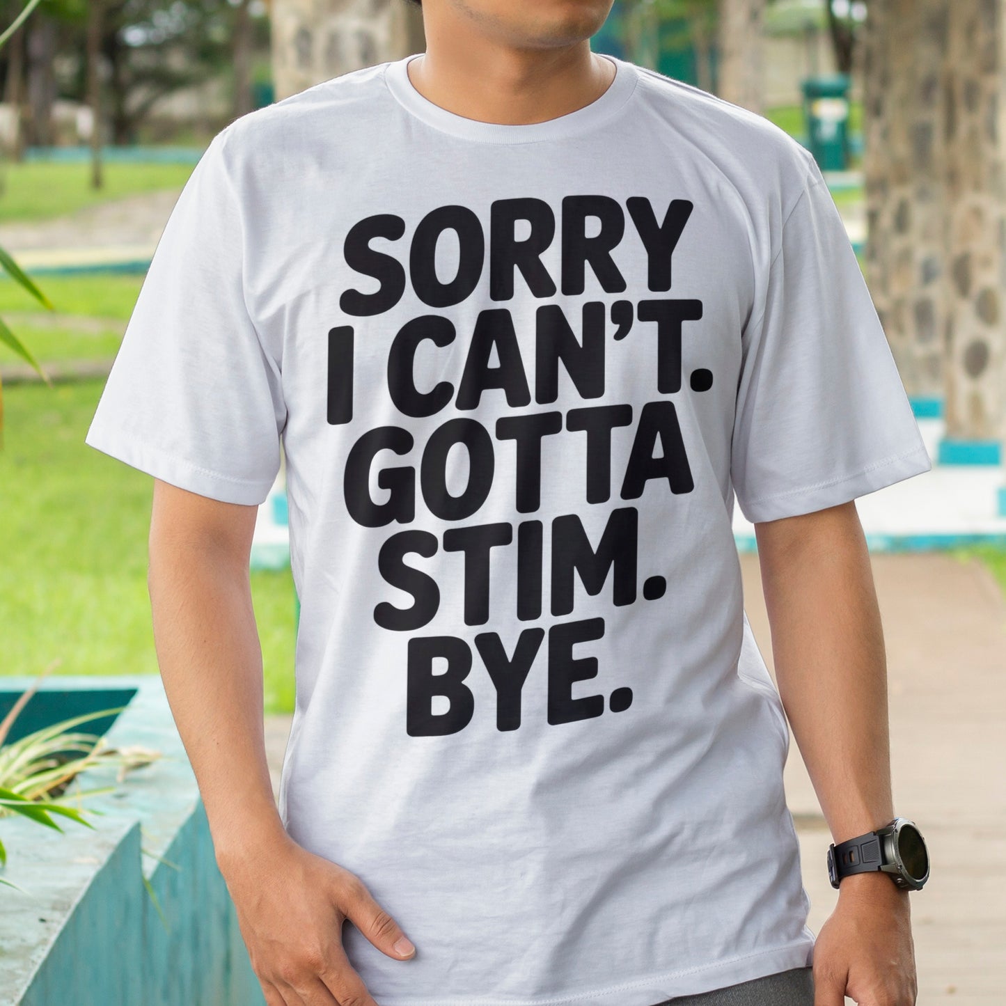 Sorry I Can't Gotta Stim T-Shirt
