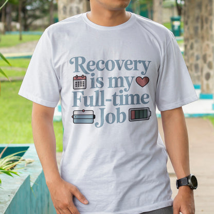 Recovery Is My Full-Time Job T-Shirt