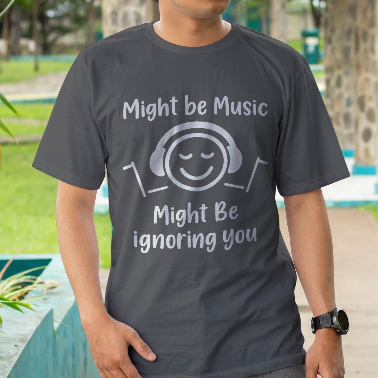 Might Be Music, Might Be Ignoring You T-Shirt
