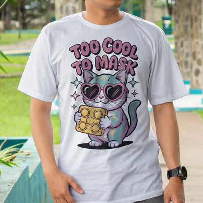 Too Cool to Mask T-Shirt