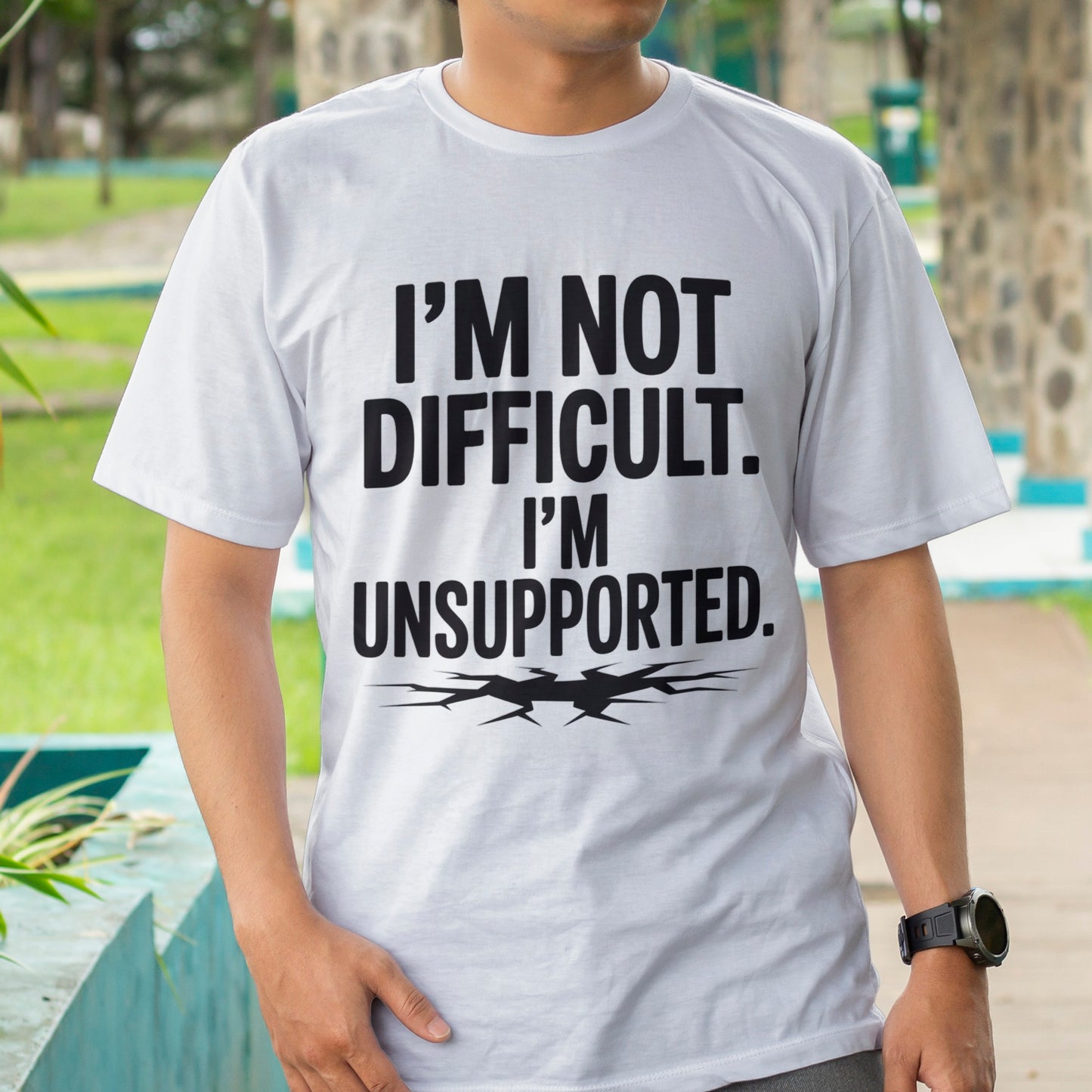 I'm Not Difficult, I'm Unsupported T-Shirt