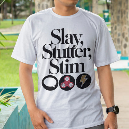 Slay, Stutter, Stim T-Shirt