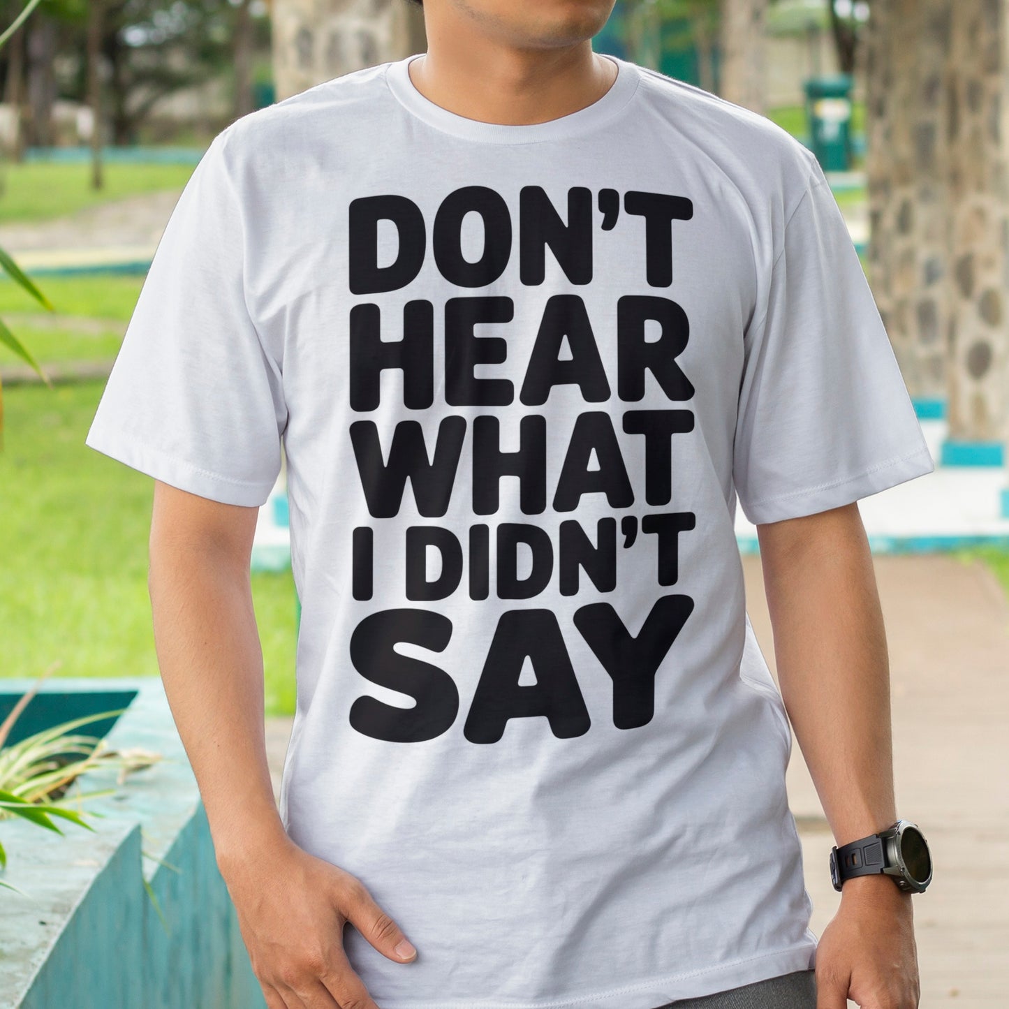 Don't Hear What I Didn't Say T-Shirt