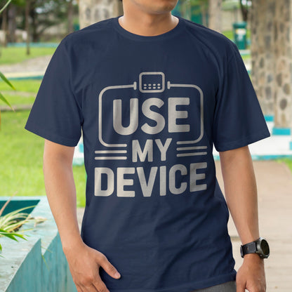 Use My Device T-Shirt