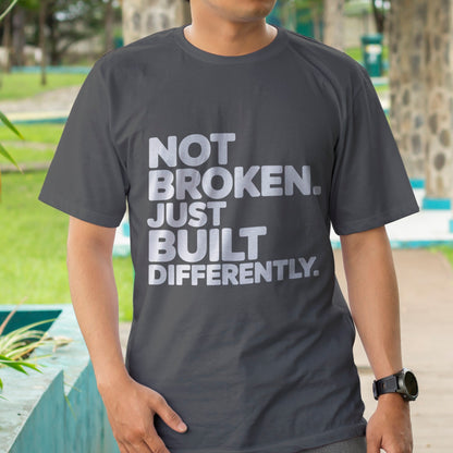 Not Broken. Just Built Differently. T-Shirt