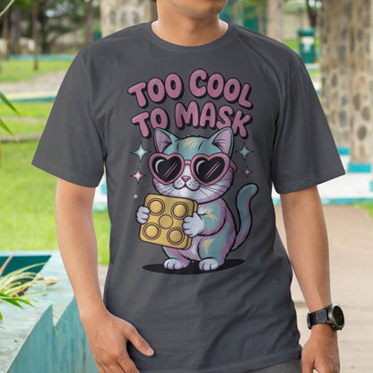 Too Cool to Mask T-Shirt