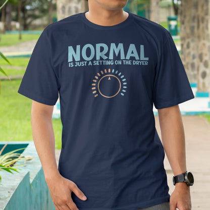 Normal is Just a Setting on the Dryer T-Shirt