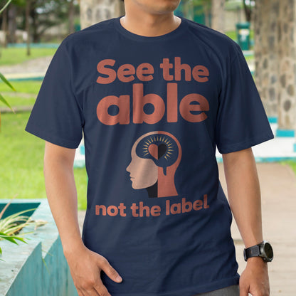 See The Able, Not The Label T-Shirt