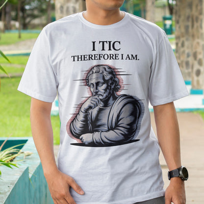 I Tic Therefore I Am T-Shirt
